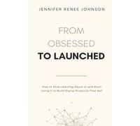 From Obsessed to Launched: How to stop learning about AI and start using it to build digital products that sell