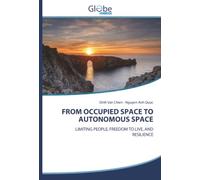 FROM OCCUPIED SPACE TO AUTONOMOUS SPACE: LIMITING PEOPLE, FREEDOM TO LIVE, AND RESILIENCE