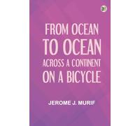 From Ocean to Ocean: Across a Continent on a Bicycle