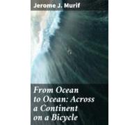 From Ocean To Ocean: Across A Continent On A Bicycle (ebook)