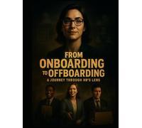 From Onboarding to Offboarding: A Journey Through HR’s Lens