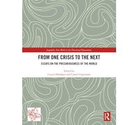 From One Crisis to the Next: Essays on the Precariousness of the World