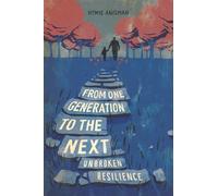 From one Generation to the Next: Unbroken Resilience (Holocaust Survivor True Stories)