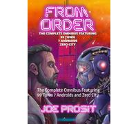 From Order: The Complete Omnibus Featuring 99 Town 7 Androids and Zero City