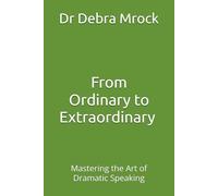 From Ordinary to Extra Ordinary: Mastering the Art of Dramatic Speaking