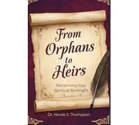 From Orphans to Heirs: Reclaiming Your Spiritual Birthright