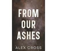 From Our Ashes Alternate Cover: Book Two: 2 (Fire Between Us)