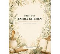 FROM OUR FAMILY KITCHEN: Recipes | Memories | Traditions