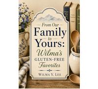 From Our Family to Yours: Wilma's Gluten-Free Favorites