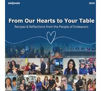 From Our Hearts to Your Table: Recipes & Reflections from the People of Endeavors