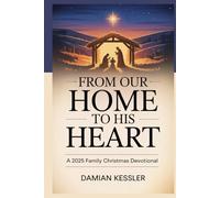 FROM OUR HOME TO HIS HEART: A 2025 Family Christmas Devotional