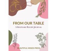 FROM OUR TABLE: A Keepsake Family Recipe Journal