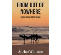 From Out Of Nowhere: A Humorous Suspense Surf Thriller Mystery: Boards, Bricks, Bad Decisions
