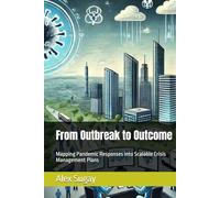 From Outbreak to Outcome: Mapping Pandemic Responses into Scalable Crisis Management Plans