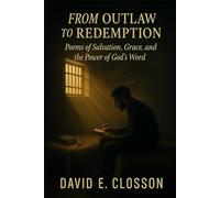 From Outlaw To Redemption: Poems of Salvation, Grace, and the Power of God's Word