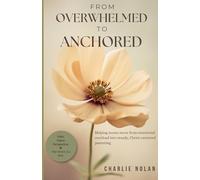 From Overwhelmed to Anchored: Helping moms move from emotional overload into steady, Christ-centered parenting