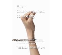 From Overwhelmed to Steady: A practical, no-fluff guide for overwhelmed mums to reduce the mental load, calm their mind, and feel more in control