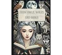 From Owls, Wolves, and Books: Wisdom, Wildness, and the Magic of Stories