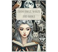 From Owls, Wolves, and Books: Wisdom, Wildness, and the Magic of Stories