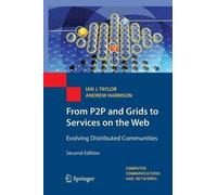 [(From P2P and Grids to Services on the Web 2009 : Evolving Distributed Communities)] [By (author) Ian J. Taylor ] published on (October, 2014)