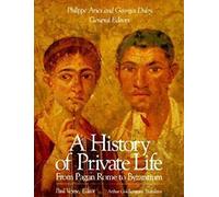 From Pagan Rome to Byzantium (Volume I) (A History of Private Life)