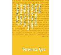 From Page to Praise: How to Turn Your eBook Into an Audiobook Using Free AI Tools (Without Going Broke) (AI-Powered Multi Format Ebook Launchpad)