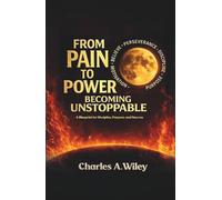 From Pain to Power: Becoming unstoppable
