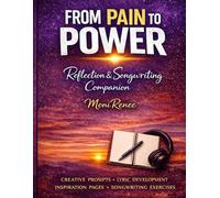 From Pain to Power: Reflection & Songwriting Companion: A Creative Workbook for Turning Life Experiences Into Music
