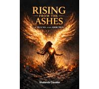 From Pain to Power: Rising From The Ashes of Trauma And Addiction