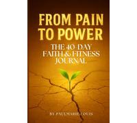 From Pain to Power: The 40-Day Holy Sweat Journal