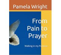 From Pain to Prayer: Walking in my Purpose