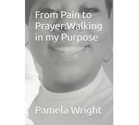 From Pain to Prayer:Walking in my Purpose