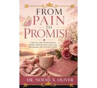 From Pain to Promise: A Biblical and Psychological Journey Through Grief, Child Loss, Miscarriage, and the Path to Hope