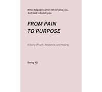 From Pain to Purpose: A Story of Faith, Resilience, and Healing