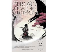 From Panic To Potential: "Transform yourself from a life of trauma and chaos, into a life of balance, fulfillment and purpose"