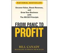 From Panic to Profit: Uncover Value, Boost Revenue, and Grow Your Business with the 80/20 Principle