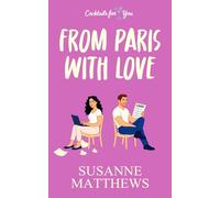 From Paris With Love: An Enemies to Lovers novel (Cocktails For You)