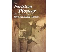 From Partition to Pioneer (Black n White Edition): Dr. Bashir Ahmad: Pakistan's Medical Pioneer Legacy