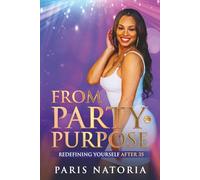 From Party To Purpose By Paris Natoria: Redefining Yourself After 35