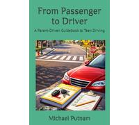 From Passenger to Driver: A Parent-Driven Guidebook to Teen Driving