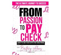 From Passion to Paycheck: How to Use Your Gifts for Greatness