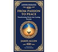 From Passion to Peace: Transforming Desire into Lasting Serenity (Deluxe Hardbound Edition): 73 (Library of Alexandria)