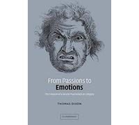From Passions to Emotions: The Creation of a Secular Psychological Category