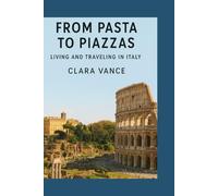 From Pasta to Piazzas: Living and traveling in Italy