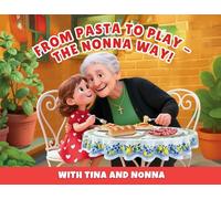 From Pasta to Play - The Nonna Way!