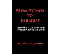 From Patmos to Paradise: Following the Vision of John to the New Heaven and Earth