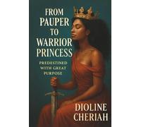 From Pauper to Warrior Princess: Predestined With Great Purpose