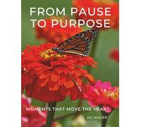 From Pause To Purpose: Moments That Move The Heart