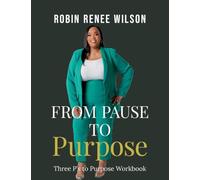 From Pause to Purpose: Three P's to Purpose Workbook