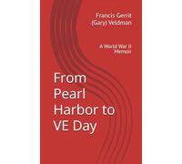 From Pearl Harbor to VE Day: A World War II Memoir
